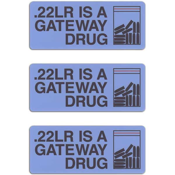 .22LR Is A Gateway Drug Vinyl Sticker (4x1.7") - 3 PACK