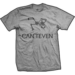 CAN'T EVEN T-Shirt (TriGrey)