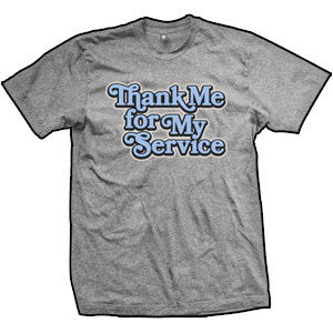 Thank Me For My Service TMFMS Script T-Shirt (TriGrey)