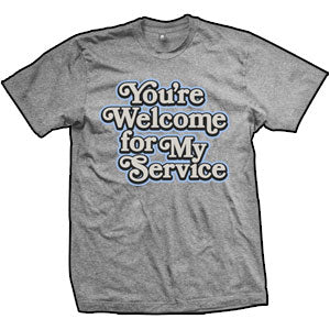 You're Welcome For My Service YWFMS Script T-Shirt (TriGrey)